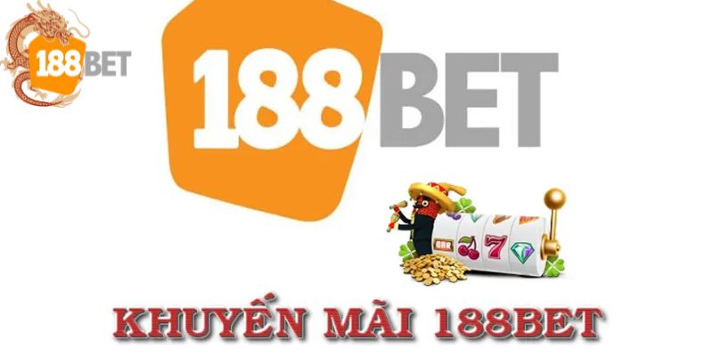Nhà cái 188BET có những ưu đãi, khuyến mãi gì?